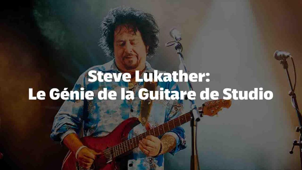 Steve Lukather: Le Génie de la Guitare de Studio