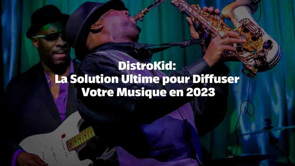 DistroKid: La Solution Ultime pour Diffuser Votre Musique en 2023