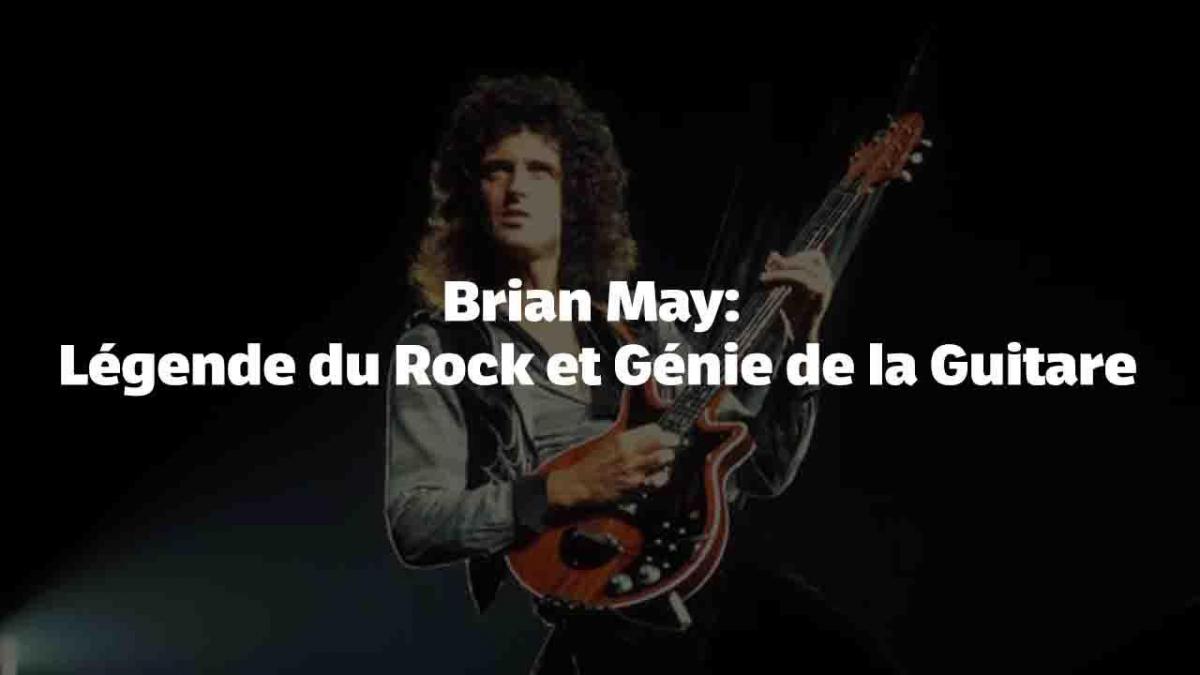 Brian May: Légende du Rock et Génie de la Guitare