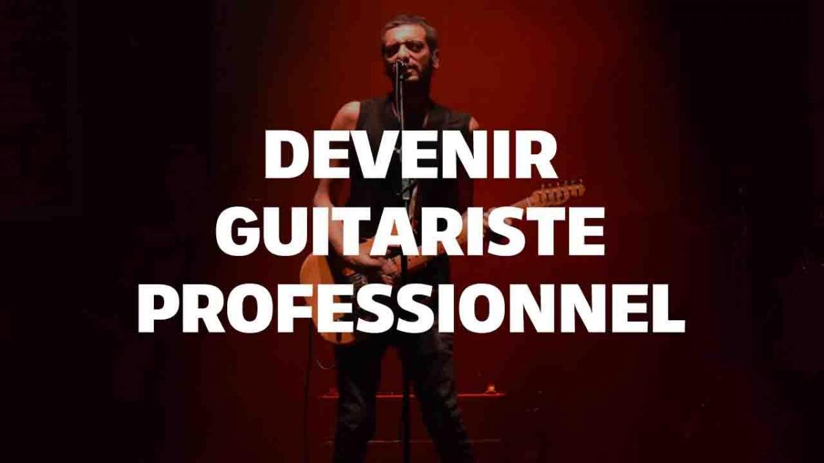 Devenir Guitariste Professionnel: Le Guide Ultime pour Réaliser Vos Rêves Musicaux