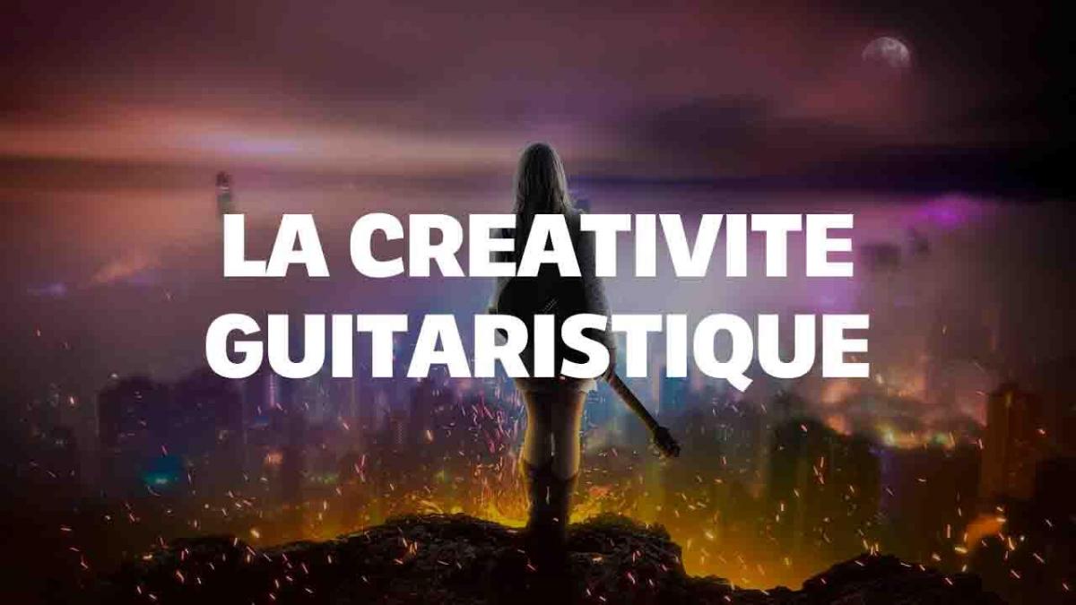 La créativité du guitariste : Explorez les chemins de l'expression musicale